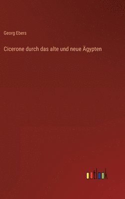 Cicerone durch das alte und neue gypten 1