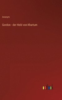 bokomslag Gordon - der Held von Khartum