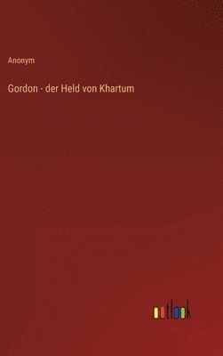 bokomslag Gordon - der Held von Khartum