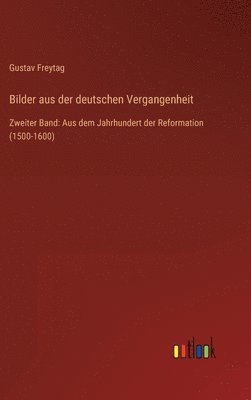 Gustav Freytag - Bilder aus der deutschen Vergangenheit, Inbunden
