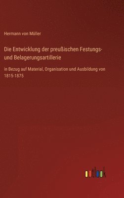 Entwicklung der preußischen Festungs- und Belagerungsartillerie