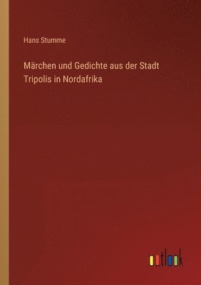 bokomslag Marchen und Gedichte aus der Stadt Tripolis in Nordafrika