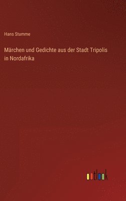 bokomslag Mrchen und Gedichte aus der Stadt Tripolis in Nordafrika