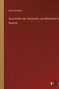 bokomslag Geschichte der Atomistik vom Mittelalter bis Newton