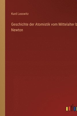 bokomslag Geschichte der Atomistik vom Mittelalter bis Newton