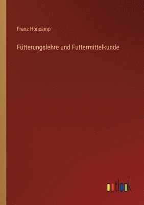 Franz Honcamp - Fütterungslehre und Futtermittelkunde, Häftad