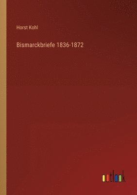 bokomslag Bismarckbriefe 1836-1872