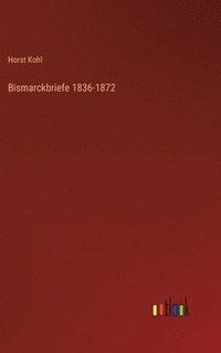 bokomslag Bismarckbriefe 1836-1872