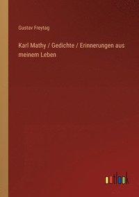 bokomslag Karl Mathy / Gedichte / Erinnerungen aus meinem Leben