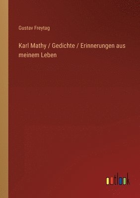 bokomslag Karl Mathy / Gedichte / Erinnerungen aus meinem Leben