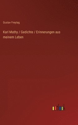 bokomslag Karl Mathy / Gedichte / Erinnerungen aus meinem Leben