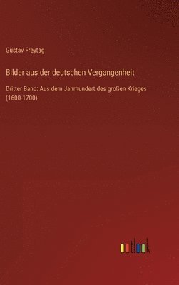 Gustav Freytag - Bilder aus der deutschen Vergangenheit, Inbunden