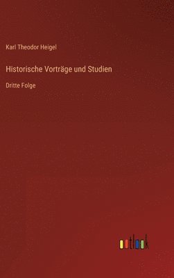 Karl Theodor Heigel - Historische Vorträge und Studien, Inbunden