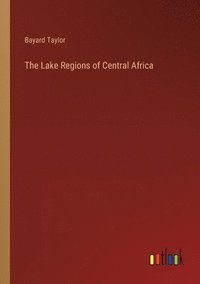 bokomslag The Lake Regions of Central Africa