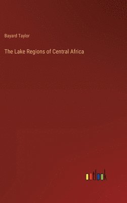 bokomslag The Lake Regions of Central Africa