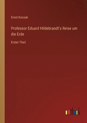 Professor Eduard Hildebrandt's Reise um die Erde 1