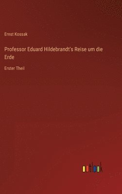 bokomslag Professor Eduard Hildebrandt's Reise um die Erde