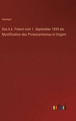 Das k.k. Patent vom 1. September 1859 als Mystification des Protestantismus in Ungarn 1