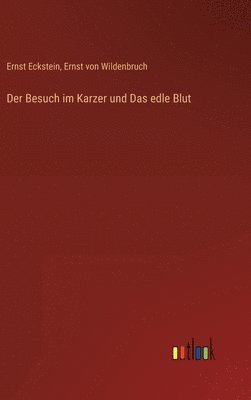 Ernst Von Wildenbruch, Ernst Eckstein, Ernst von Wildenbruch - Besuch im Karzer und Das edle Blut, Inbunden