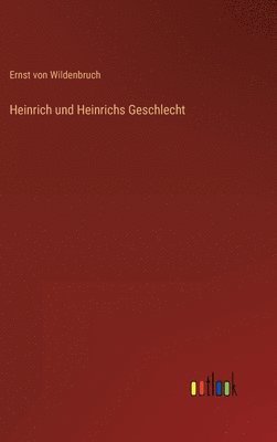 Heinrich und Heinrichs Geschlecht 1