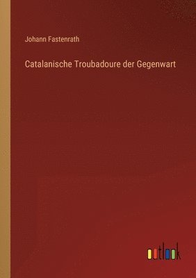 Johann Fastenrath - Catalanische Troubadoure der Gegenwart, Häftad