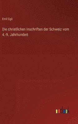 bokomslag Die christlichen Inschriften der Schweiz vom 4.-9. Jahrhundert