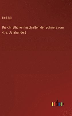 christlichen Inschriften der Schweiz vom 4.-9. Jahrhundert