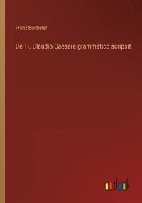 bokomslag De Ti. Claudio Caesare grammatico scripsit