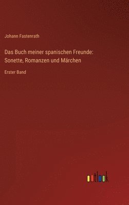 Johann Fastenrath - Buch meiner spanischen Freunde, Inbunden