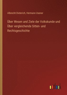 Albrecht Dieterich, Hermann Usener - Über Wesen und Ziele der Volkskunde und Über vergleichende Sitten- und Rechtsgeschichte, Häftad