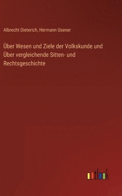 bokomslag ber Wesen und Ziele der Volkskunde und ber vergleichende Sitten- und Rechtsgeschichte