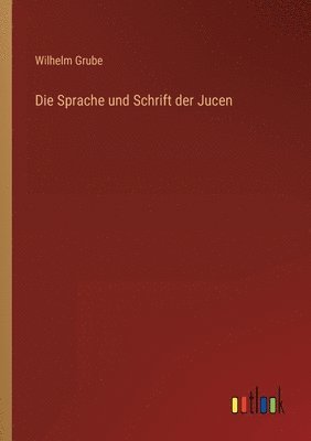 bokomslag Die Sprache und Schrift der Jucen