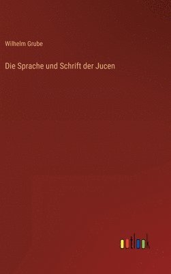 bokomslag Die Sprache und Schrift der Jucen