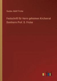 bokomslag Festschrift fur Herrn geheimen Kirchenrat Domherrn Prof. D. Fricke