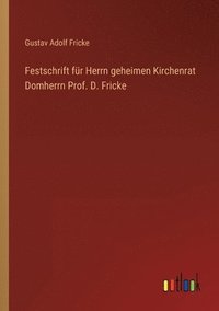 bokomslag Festschrift für Herrn geheimen Kirchenrat Domherrn Prof. D. Fricke