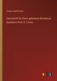 bokomslag Festschrift fur Herrn geheimen Kirchenrat Domherrn Prof. D. Fricke