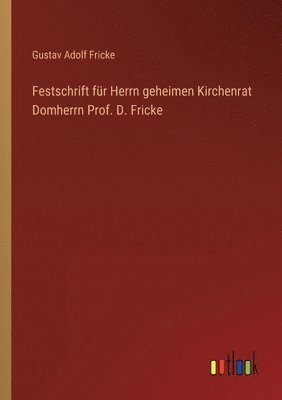 bokomslag Festschrift für Herrn geheimen Kirchenrat Domherrn Prof. D. Fricke