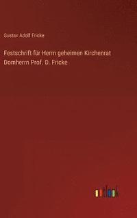 bokomslag Festschrift fr Herrn geheimen Kirchenrat Domherrn Prof. D. Fricke