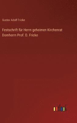 Festschrift für Herrn geheimen Kirchenrat Domherrn Prof. D. Fricke