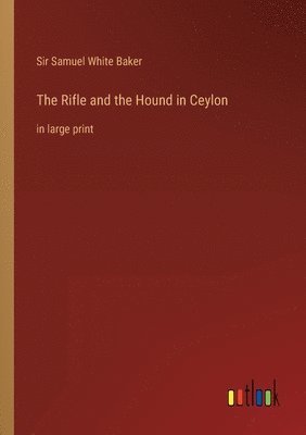 bokomslag The Rifle and the Hound in Ceylon