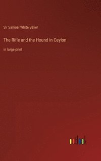 bokomslag The Rifle and the Hound in Ceylon