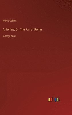 Antonina; Or, The Fall of Rome
