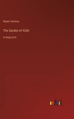 Robert Hichens - Garden of Allah, Inbunden