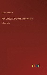 bokomslag Who Cares? A Story of Adolescence