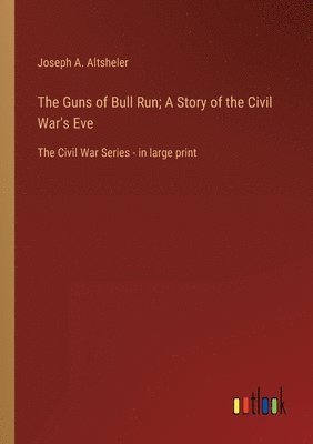 Guns of Bull Run; A Story of the Civil War's Eve