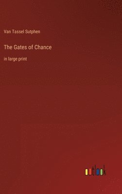 Van Tassel Sutphen - Gates of Chance, Inbunden