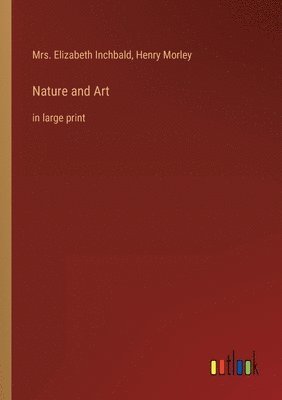 Henry Morley, Elizabeth Inchbald - Nature and Art, Häftad