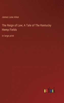 Reign of Law; A Tale of The Kentucky Hemp Fields