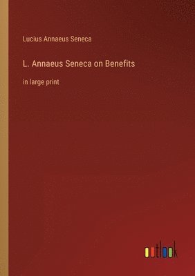 bokomslag L. Annaeus Seneca on Benefits