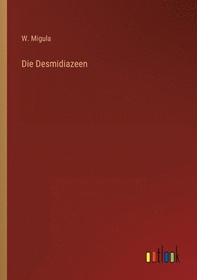 Die Desmidiazeen 1